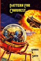 Pattern for conquest: An interplanetary adventure 1387758667 Book Cover