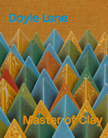 Doyle Lane: Master of Clay 164657057X Book Cover