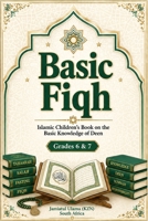 Basic Fiqh: Islamic children book on The Basic Knowledge of Deen Grades: 6 and 7 1539562301 Book Cover