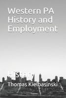 Western PA History and Employment: History 1086333047 Book Cover
