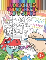 Vorschule Übungshefte Ab 5 Junge: Buchstaben Und Zahlen Schreiben Lernen, Schwungübungen Mit Dinosaurier,Dinosaurier Malbuch, Feinmotorik Förderung, ... Und Mädchen Ab 5 Jahre (German Edition) B084P2H1GW Book Cover