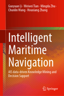 Intelligent Maritime Navigation: AIS data-driven Knowledge Mining and Decision Support 9819248434 Book Cover