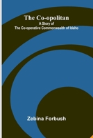 The Co-opolitan: A Story of the Co-operative Commonwealth of Idaho 9369879463 Book Cover