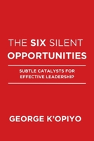 The Six Silent Opportunities B0DTDQWT28 Book Cover