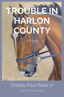 Trouble in Harlon County: Book One The Pursuers 1736948598 Book Cover