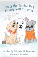 Sandy the Service Dog: Honeymoon Disaster 0578737795 Book Cover