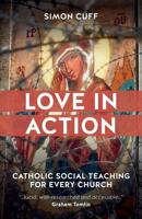 Love in Action: Catholic Social Teaching for Every Church 0334057930 Book Cover