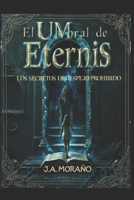 EL UMBRAL DE ETERNIS: LOS SECRETOS DEL ESPEJO PROHIBIDO (Spanish Edition) B0F5NPFWX9 Book Cover