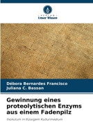 Gewinnung eines proteolytischen Enzyms aus einem Fadenpilz (German Edition) 6208291445 Book Cover