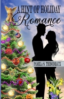 A Hint of Holiday Romance: Collection of Short Stories B0F1LPKDRY Book Cover