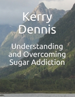 Understanding and Overcoming Sugar Addiction 1709671424 Book Cover