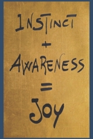 Instinct + Awareness =Joy B0G5HRD3NR Book Cover