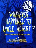 Whatever Happened to Uncle Albert?: And Other Puzzling Plays 0395291046 Book Cover