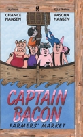 Captain Bacon: Farmers' Market 1490797173 Book Cover