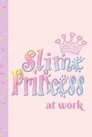 Slime Princess at Work: Notebook / Journal To Write In For Girls Who Love Slime 1089144377 Book Cover