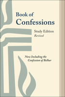 Book of Confessions, Study Edition, Revised: Now Including the Confession of Belhar 0664262902 Book Cover