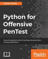 Python for Offensive PenTest: A practical guide to ethical hacking and penetration testing using Python 1788838971 Book Cover