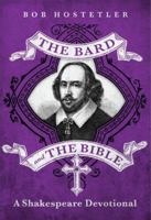 The Bard and the Bible: A Shakespeare Devotional 1617957240 Book Cover