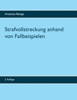 Strafvollstreckung anhand von Fallbeispielen: 2. Auflage (German Edition) 3744830101 Book Cover