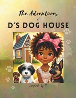 The Adventures of D's Dog House B0F6W9Y28F Book Cover