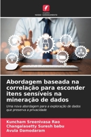 Abordagem baseada na correlação para esconder itens sensíveis na mineração de dados: Uma nova abordagem para a exploração de dados que preserva a privacidade 6205898012 Book Cover