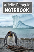 Adelie Penguin NOTEBOOK: Blank Lined Gift notebook For The Adelie Penguin lovers 1698937385 Book Cover