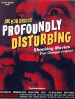 Profoundly Disturbing: Shocking Movies That Changed History! 0789308444 Book Cover