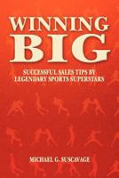 Winning Big: Successful Sales Tips by Legendary Sports Superstars 1468129759 Book Cover
