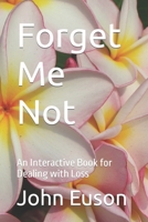 Forget Me Not: An Interactive Book for Dealing with Loss B0BYGT4T4Q Book Cover