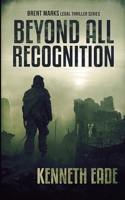 Beyond All Recognition, Brent Marks Legal Thriller Series 1737673568 Book Cover