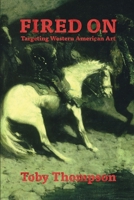 Fired On: Targeting Western American Art 0962378984 Book Cover