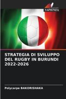 STRATEGIA DI SVILUPPO DEL RUGBY IN BURUNDI 2022-2026 (Italian Edition) 6208801257 Book Cover