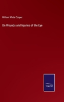On Wounds and Injuries of the Eye - Primary Source Edition 1340993066 Book Cover