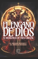 El engaño de Dios: El Monstruo de Tres Cabezas (Spanish Edition) B0DZY89VPN Book Cover
