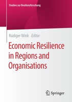 Economic Resilience in Regions and Organisations 3658330783 Book Cover