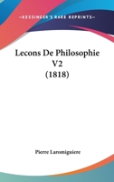 Lecons De Philosophie V2 (1818) 1166790320 Book Cover