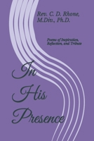 In His Presence: Poems of Inspiration, Reflection, and Tribute B0BJHNSJ98 Book Cover