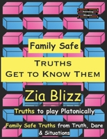 Family Safe Truths - Get to Know Them: Truths to play Platonically (Truth, Dare and Situations - The Drinking Games) 936356486X Book Cover