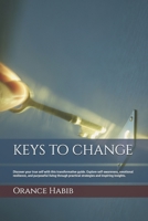 keys to change: Discover your true self with this transformative guide. Explore self-awareness, emotional resilience, and purposeful living through practical strategies and inspiring insights. B0DPQNR2HS Book Cover