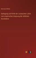 Darlegung und Kritik der Lockeschen Lehre vom empirischen Ursprung der sittlichen Grundsätze (German Edition) 3368649485 Book Cover