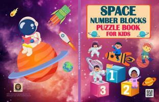 Space Number Blocks Puzzle Book for Kids: 124 pages, 100 Puzzles, Ages 8-12 | Challenging Fun Brain Teasers and Math Logic Puzzles for Kids with Solution, Fun Math Activity Book with Space Elements 1963871316 Book Cover