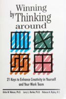 Winning by Thinking Around - 21 Keys to Enhance Creativity in Yourself and Your Work Team 187793609X Book Cover
