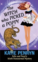 The Witch who Picked a Poppy: Felix and Penzi's Ninth Paranormal Mystery 2901556310 Book Cover
