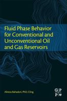 Fluid Phase Behavior for Conventional and Unconventional Oil and Gas Reservoirs 0128034378 Book Cover