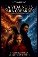 La vida no es para cobardes (Spanish Edition) B0G5J6M5FV Book Cover