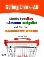 Selling Online 2.0: Migrating from Ebay to Amazon, Craigslist, and Your Own E-Commerce Website 0789739747 Book Cover