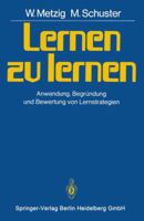 Lernen Zu Lernen: Anwendung, Begr Ndung Und Bewertung Von Lernstrategien 3540112502 Book Cover