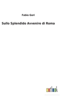 Sullo Splendido Avvenire di Roma 3752476389 Book Cover