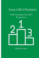 Your Life's Position: Understanding Your Life's Position B0BJ54PYZT Book Cover