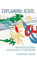Explaining Jesus: An Interdisciplinary Exploration of a Phenomenon 149853323X Book Cover